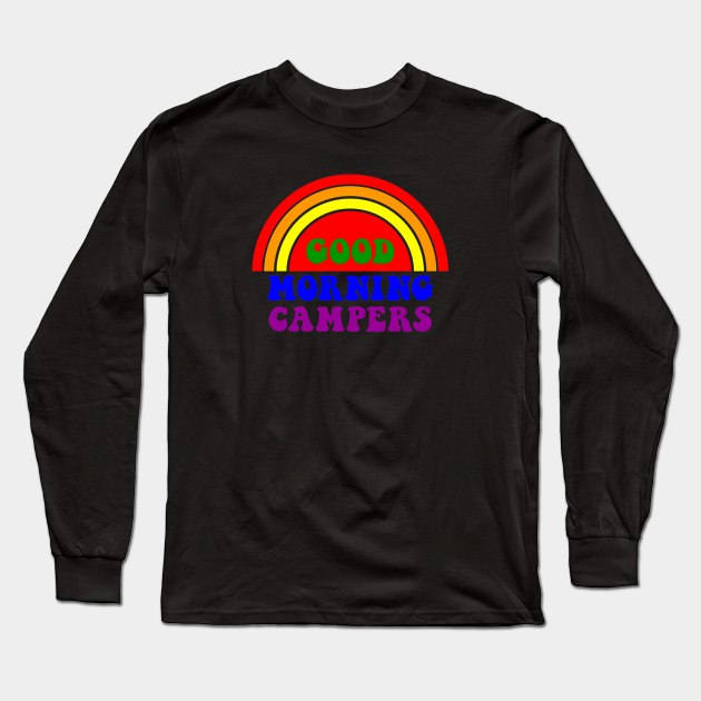 Good Morning Campers Long Sleeve T-Shirt by Yule